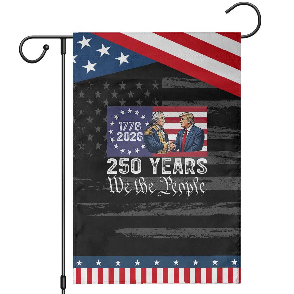 250 Years George Washington and Trump Handshake Patriotic Patriotic Garden Flag We The People 1776-2026 Founding Fathers Legacy TS02 Distressed Black Blue Print Your Wear