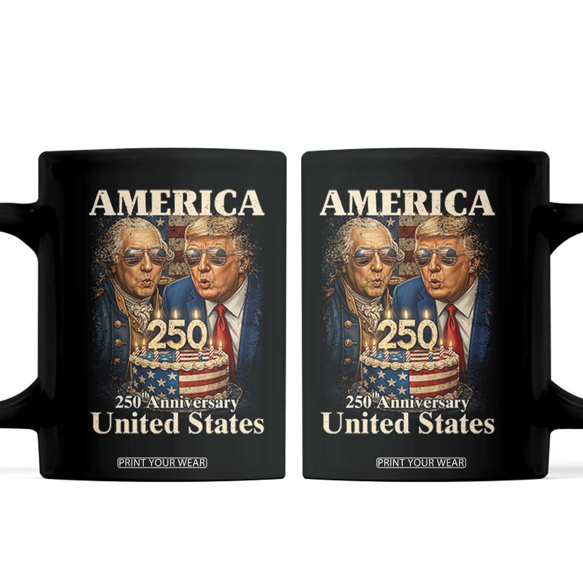 USA 250th Anniversary George Washington and Trump Birthday Cake Coffee Mug 250 Years 1776 2026 Patriotic Celebration TS02 Black Print Your Wear