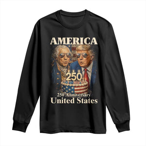 USA 250th Anniversary George Washington and Trump Birthday Cake Long Sleeve Shirt 250 Years 1776 2026 Patriotic Celebration TS02 Black Print Your Wear