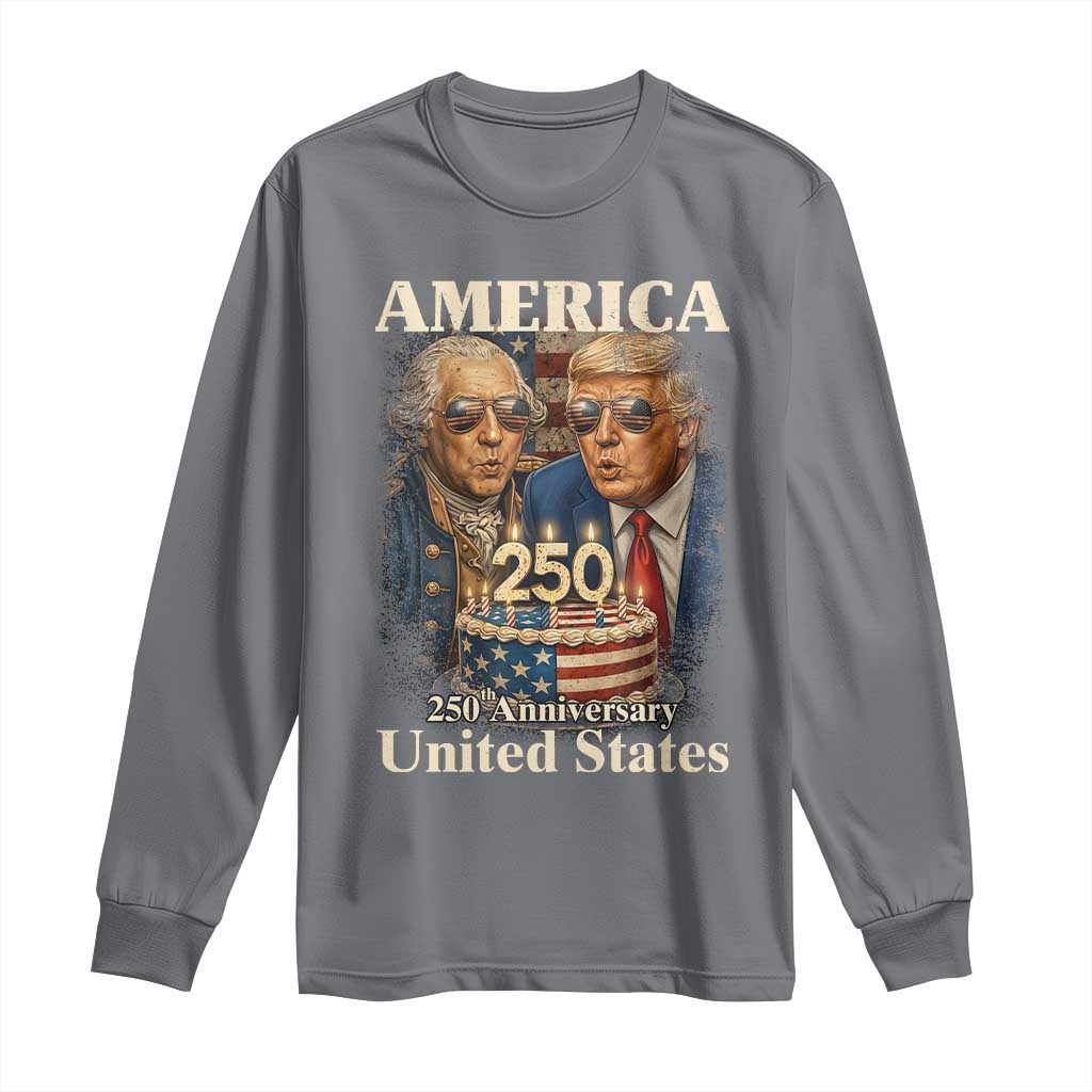 USA 250th Anniversary George Washington and Trump Birthday Cake Long Sleeve Shirt 250 Years 1776 2026 Patriotic Celebration TS02 Charcoal Print Your Wear