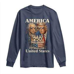 USA 250th Anniversary George Washington and Trump Birthday Cake Long Sleeve Shirt 250 Years 1776 2026 Patriotic Celebration TS02 Navy Print Your Wear