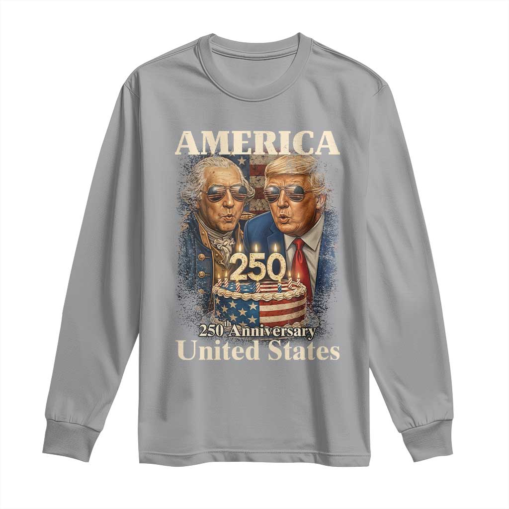 USA 250th Anniversary George Washington and Trump Birthday Cake Long Sleeve Shirt 250 Years 1776 2026 Patriotic Celebration TS02 Sport Gray Print Your Wear