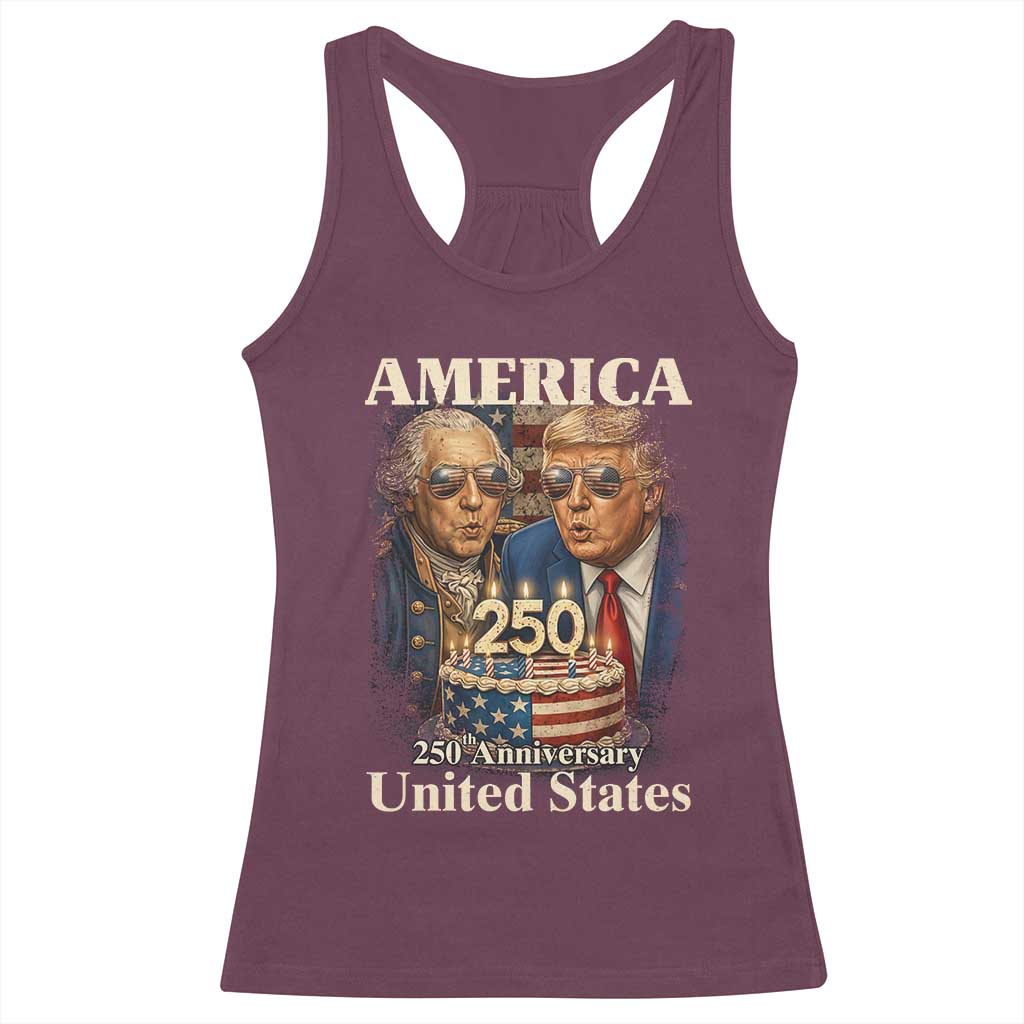 USA 250th Anniversary George Washington and Trump Birthday Cake Racerback Tank Top 250 Years 1776 2026 Patriotic Celebration TS02 Maroon Print Your Wear