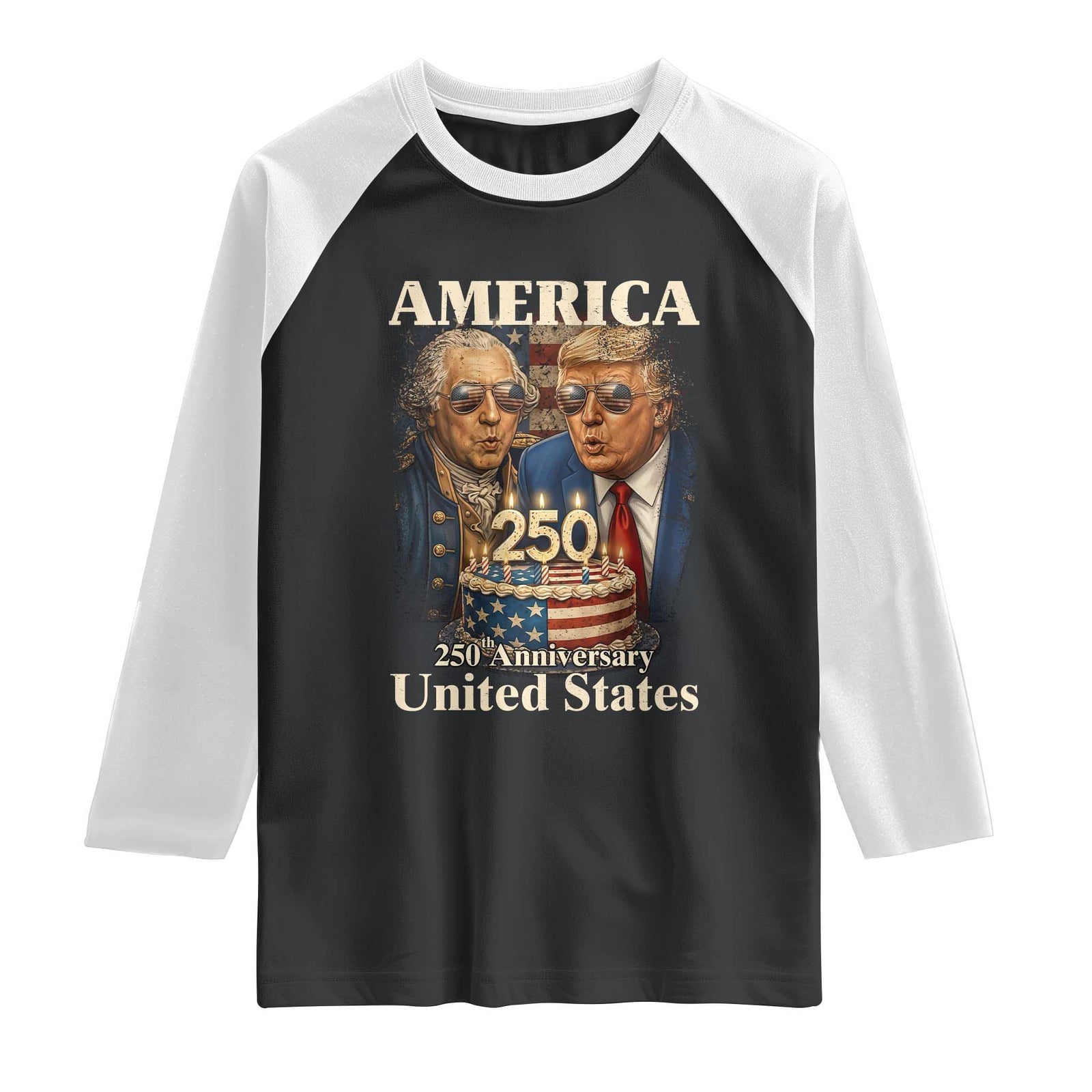 USA 250th Anniversary George Washington and Trump Birthday Cake Raglan Shirt 250 Years 1776 2026 Patriotic Celebration TS02 Black White Print Your Wear