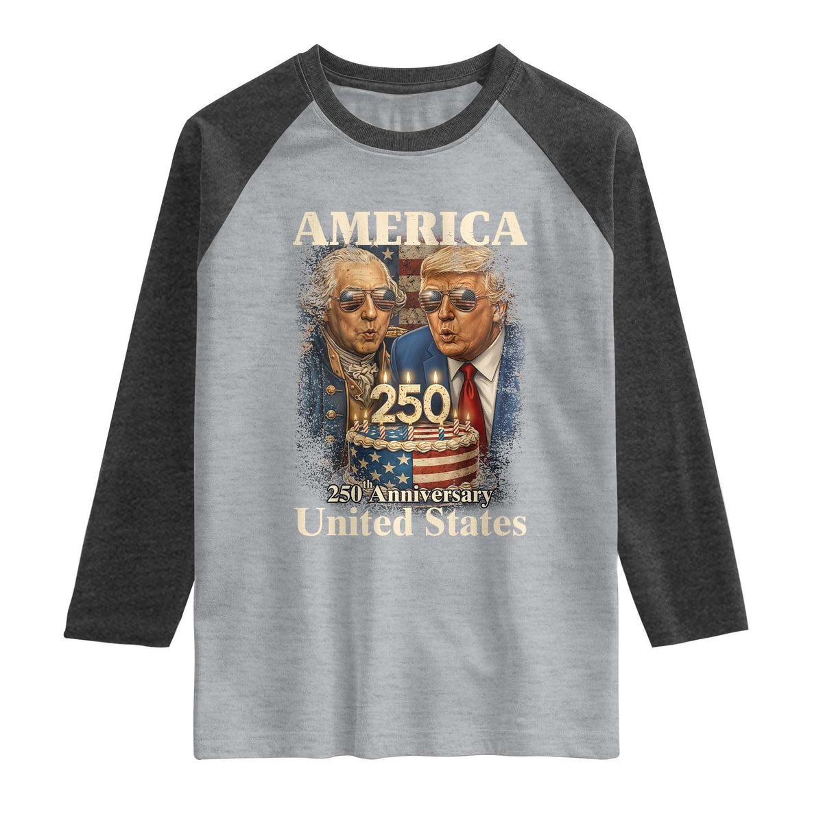 USA 250th Anniversary George Washington and Trump Birthday Cake Raglan Shirt 250 Years 1776 2026 Patriotic Celebration TS02 Heather Gray Heather Charcoal Print Your Wear