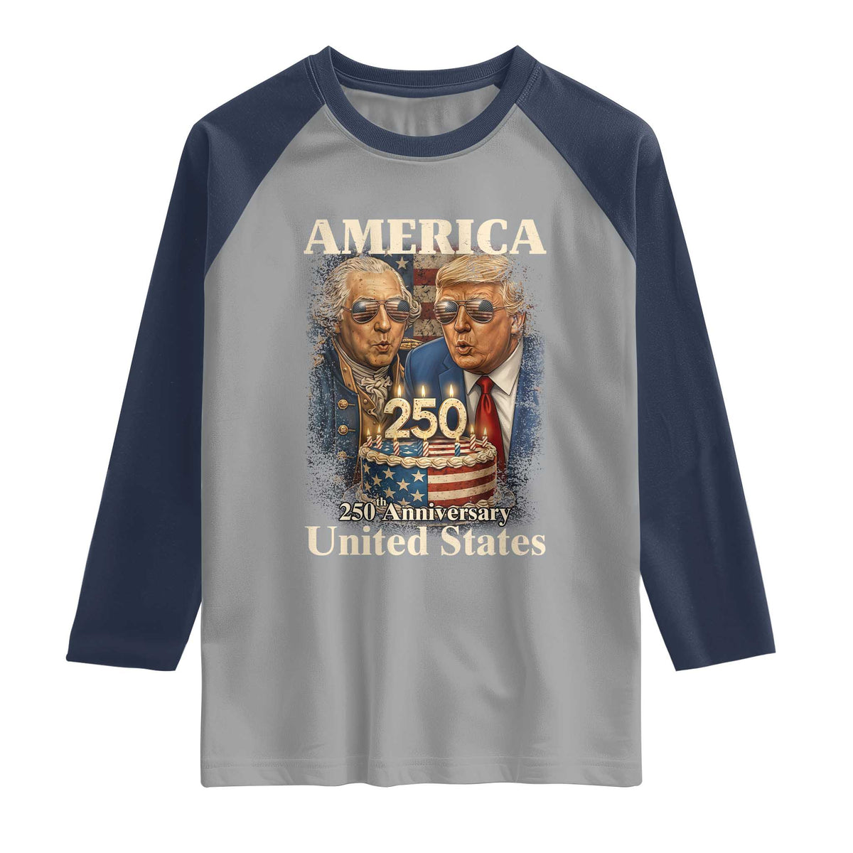 USA 250th Anniversary George Washington and Trump Birthday Cake Raglan Shirt 250 Years 1776 2026 Patriotic Celebration TS02 Sport Gray Navy Print Your Wear