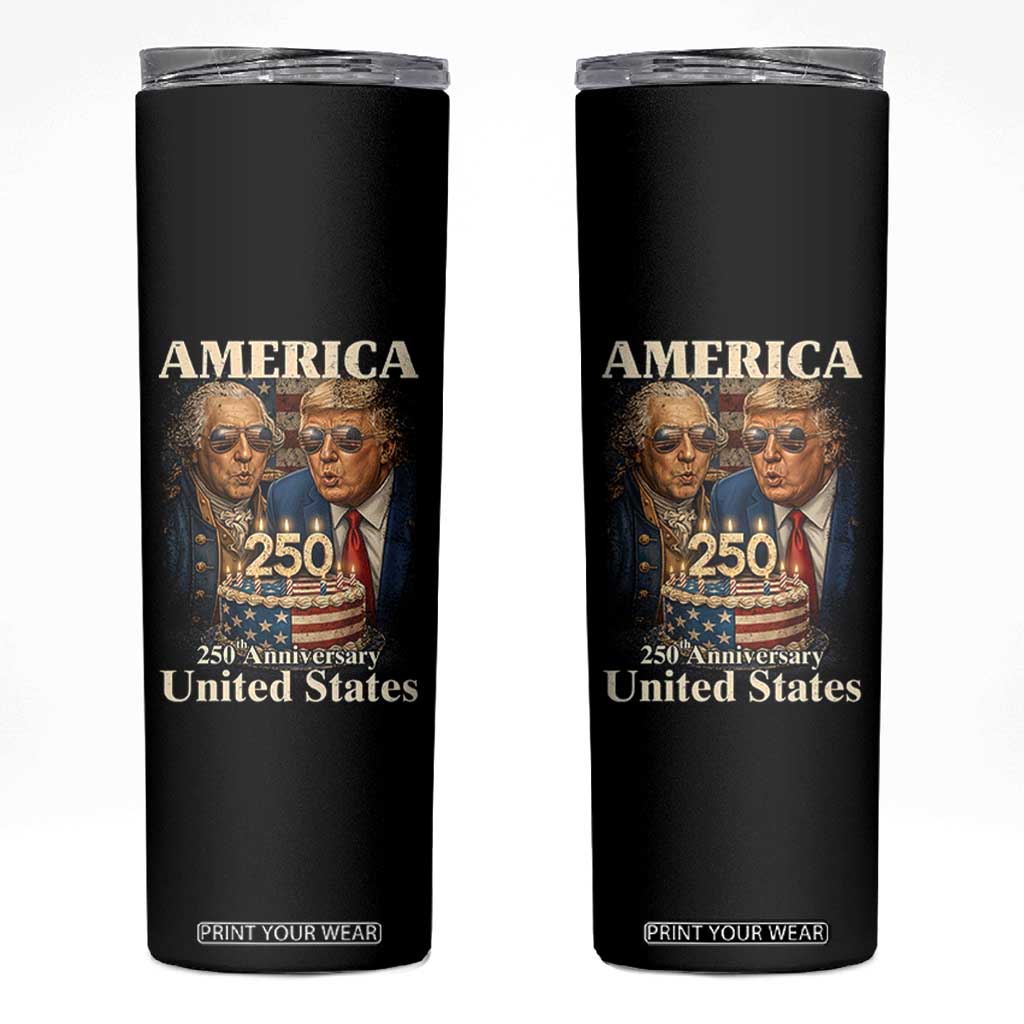 USA 250th Anniversary George Washington and Trump Birthday Cake Skinny Tumbler 250 Years 1776 2026 Patriotic Celebration TS02 Black Print Your Wear