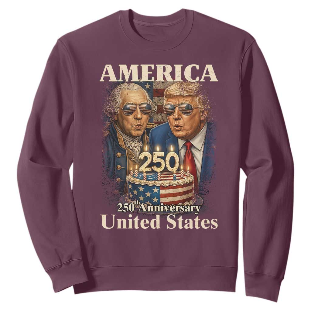 USA 250th Anniversary George Washington and Trump Birthday Cake Sweatshirt 250 Years 1776 2026 Patriotic Celebration TS02 Maroon Print Your Wear