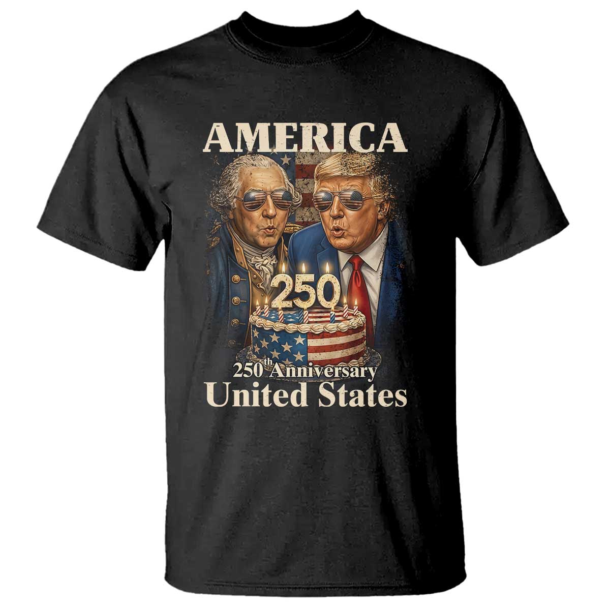 USA 250th Anniversary George Washington and Trump Birthday Cake T Shirt 250 Years 1776 2026 Patriotic Celebration TS02 Black Print Your Wear
