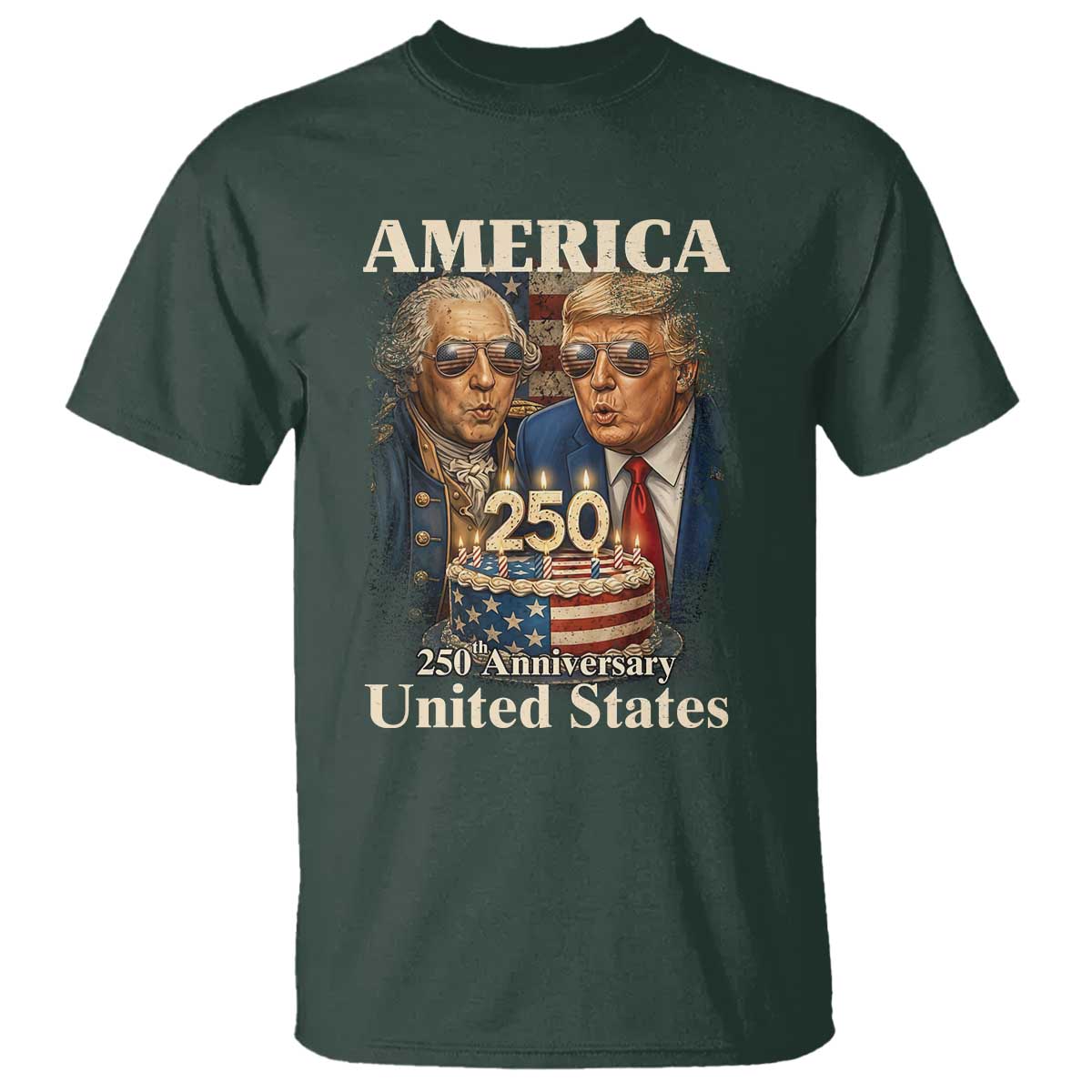USA 250th Anniversary George Washington and Trump Birthday Cake T Shirt 250 Years 1776 2026 Patriotic Celebration TS02 Dark Forest Green Print Your Wear