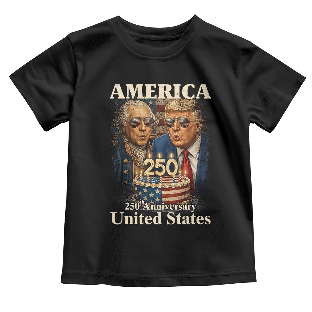 USA 250th Anniversary George Washington and Trump Birthday Cake Toddler T Shirt 250 Years 1776 2026 Patriotic Celebration TS02 Black Print Your Wear