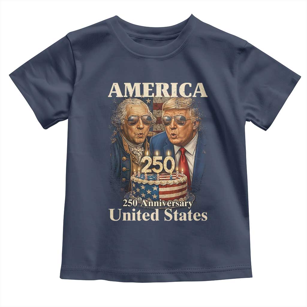 USA 250th Anniversary George Washington and Trump Birthday Cake Toddler T Shirt 250 Years 1776 2026 Patriotic Celebration TS02 Navy Print Your Wear