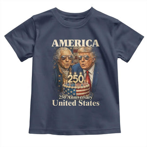 USA 250th Anniversary George Washington and Trump Birthday Cake Toddler T Shirt 250 Years 1776 2026 Patriotic Celebration TS02 Navy Print Your Wear