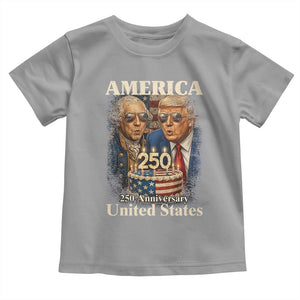 USA 250th Anniversary George Washington and Trump Birthday Cake Toddler T Shirt 250 Years 1776 2026 Patriotic Celebration TS02 Sport Gray Print Your Wear