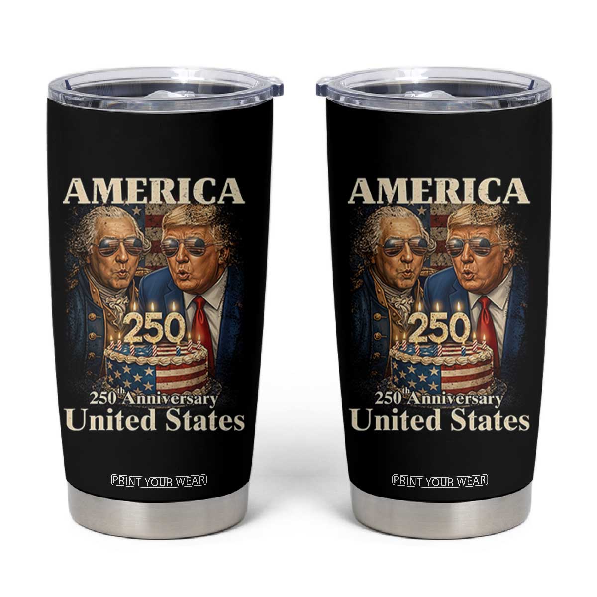 USA 250th Anniversary George Washington and Trump Birthday Cake Tumbler Cup 250 Years 1776 2026 Patriotic Celebration TS02 Black Print Your Wear