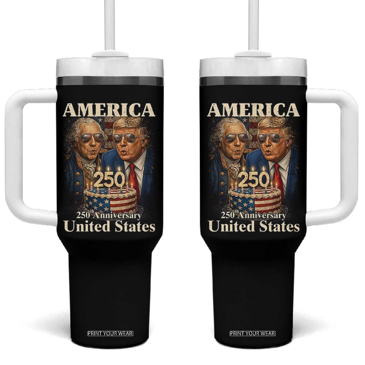 USA 250th Anniversary George Washington and Trump Birthday Cake Tumbler With Handle 250 Years 1776 2026 Patriotic Celebration TS02 One Size: 40 oz Black Print Your Wear