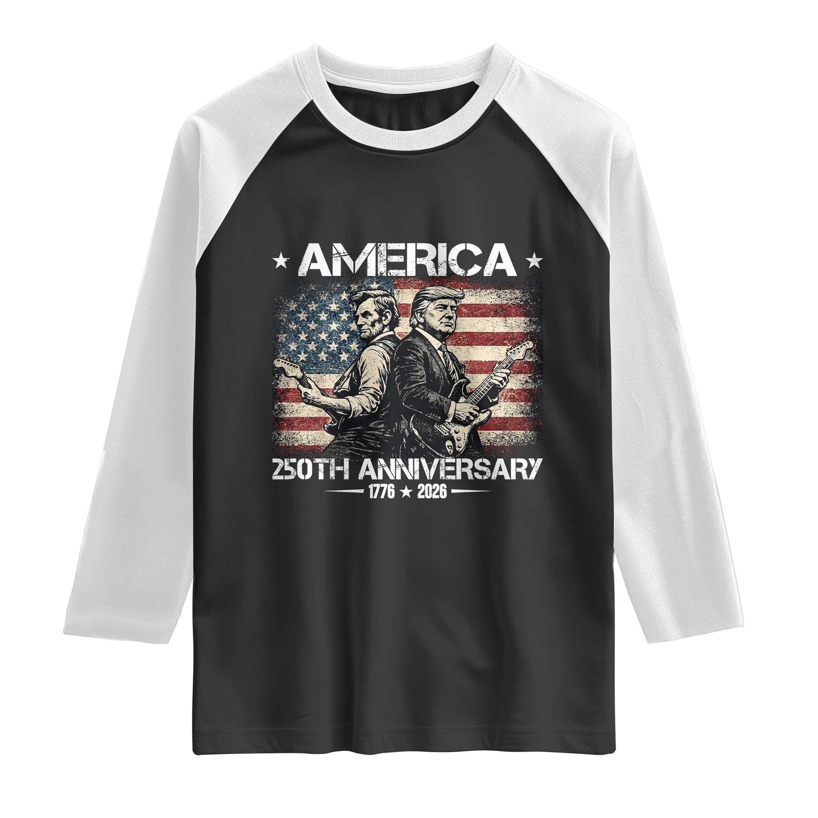 250th Anniversary Abraham Lincoln and Trump Rocking Raglan Shirt Rock n Roll Electric Guitar Duel Patriotic 1776-2026 TS02 Black White Print Your Wear