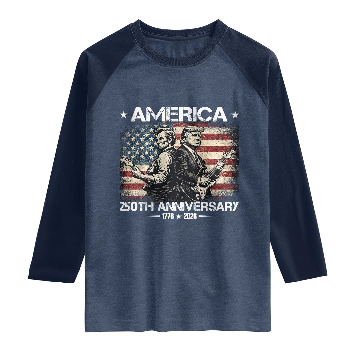 250th Anniversary Abraham Lincoln and Trump Rocking Raglan Shirt Rock n Roll Electric Guitar Duel Patriotic 1776-2026 TS02 Heather Denim Navy Print Your Wear