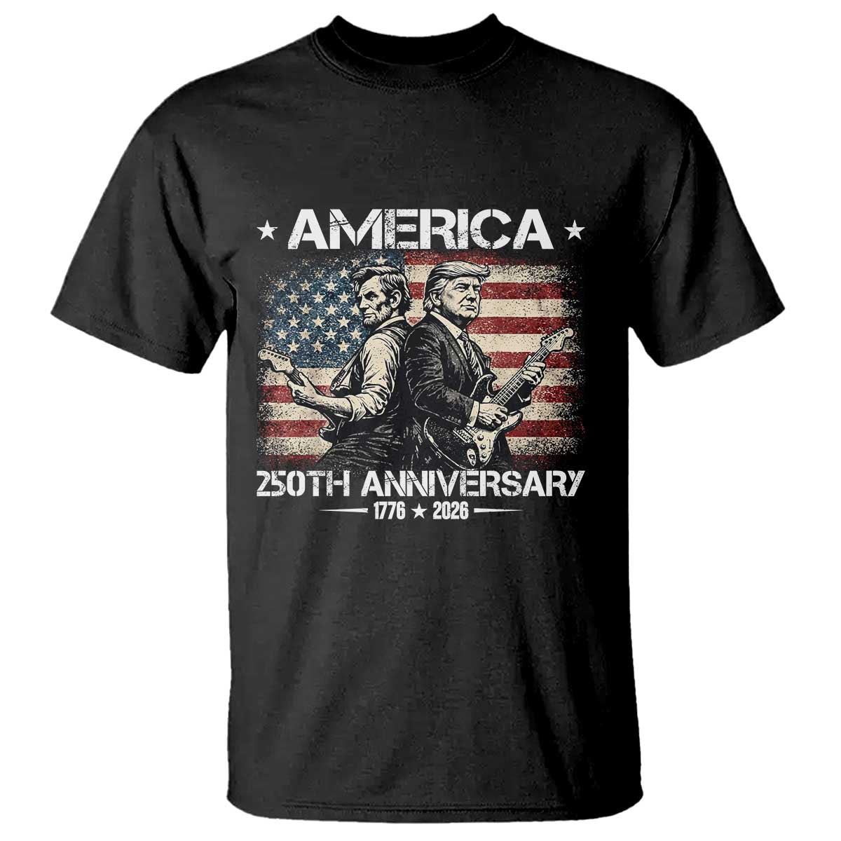 250th Anniversary Abraham Lincoln and Trump Rocking T Shirt Rock n Roll Electric Guitar Duel Patriotic 1776-2026 TS02 Black Print Your Wear