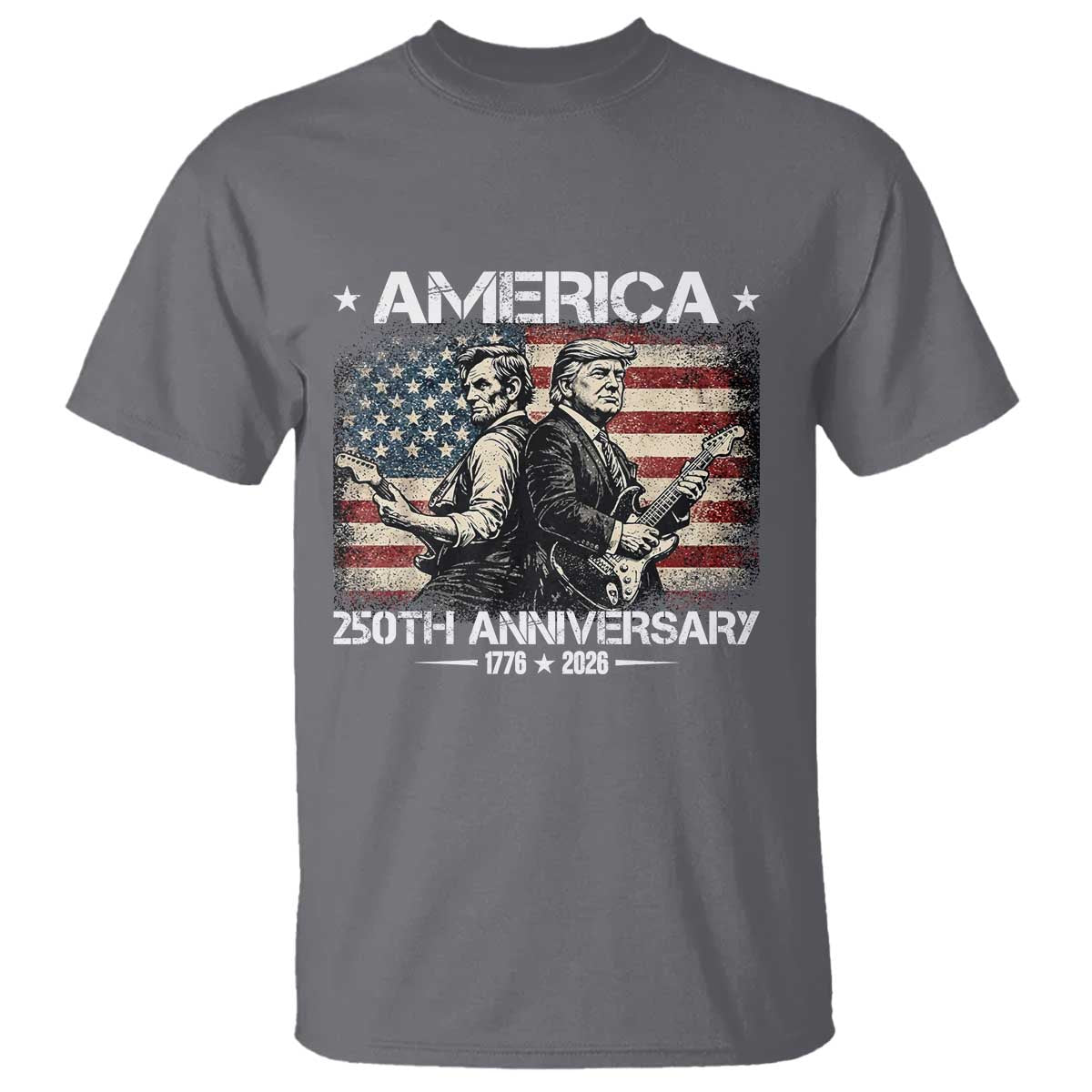 250th Anniversary Abraham Lincoln and Trump Rocking T Shirt Rock n Roll Electric Guitar Duel Patriotic 1776-2026 TS02 Charcoal Print Your Wear