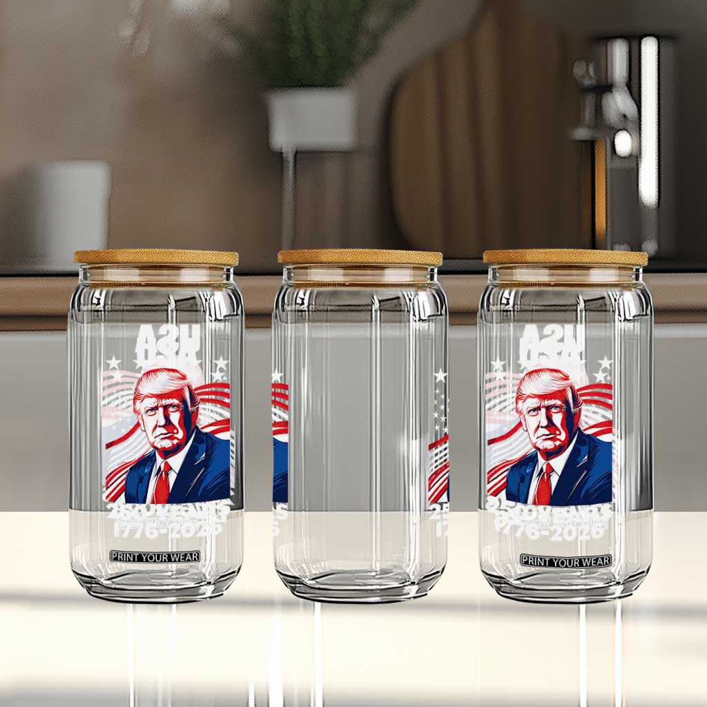 USA 250 Years 1776-2026 Trump Patriotic Portrait Glass Can American Flag Semiquincentennial Celebration TS02 Print Your Wear