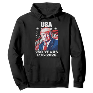 USA 250 Years 1776-2026 Trump Patriotic Portrait Hoodie American Flag Semiquincentennial Celebration TS02 Black Print Your Wear