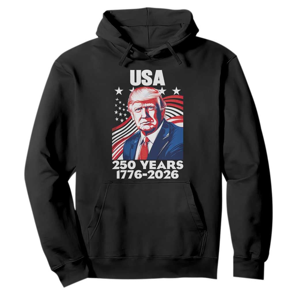 USA 250 Years 1776-2026 Trump Patriotic Portrait Hoodie American Flag Semiquincentennial Celebration TS02 Black Print Your Wear