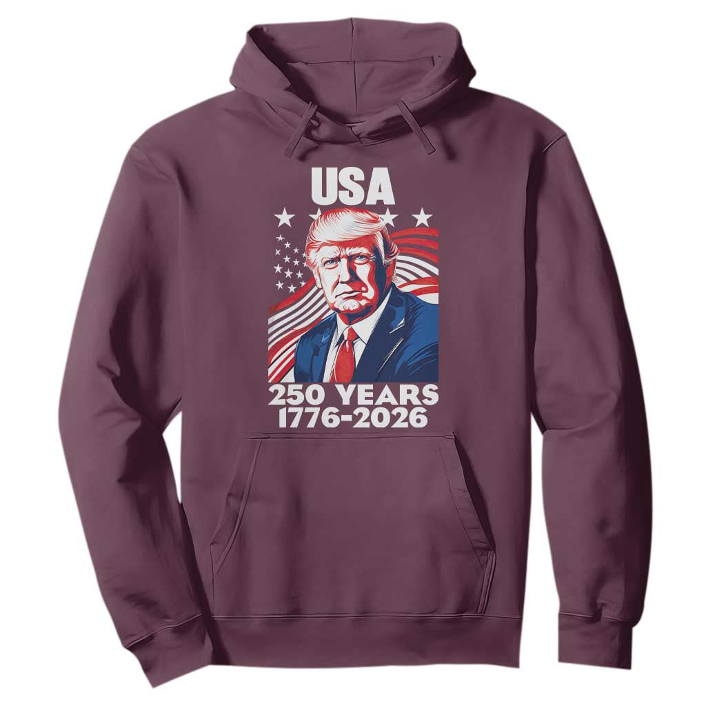 USA 250 Years 1776-2026 Trump Patriotic Portrait Hoodie American Flag Semiquincentennial Celebration TS02 Maroon Print Your Wear