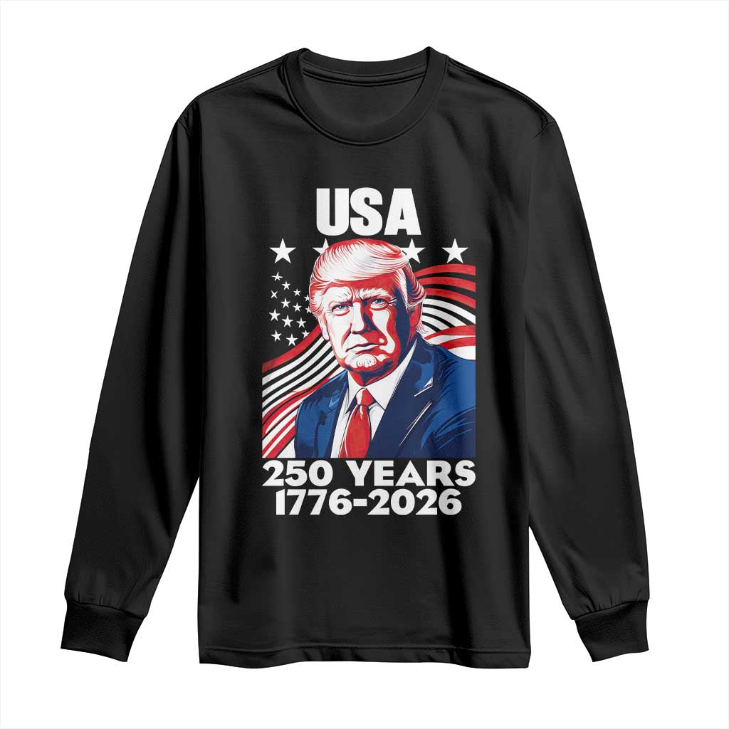 USA 250 Years 1776-2026 Trump Patriotic Portrait Long Sleeve Shirt American Flag Semiquincentennial Celebration TS02 Black Print Your Wear