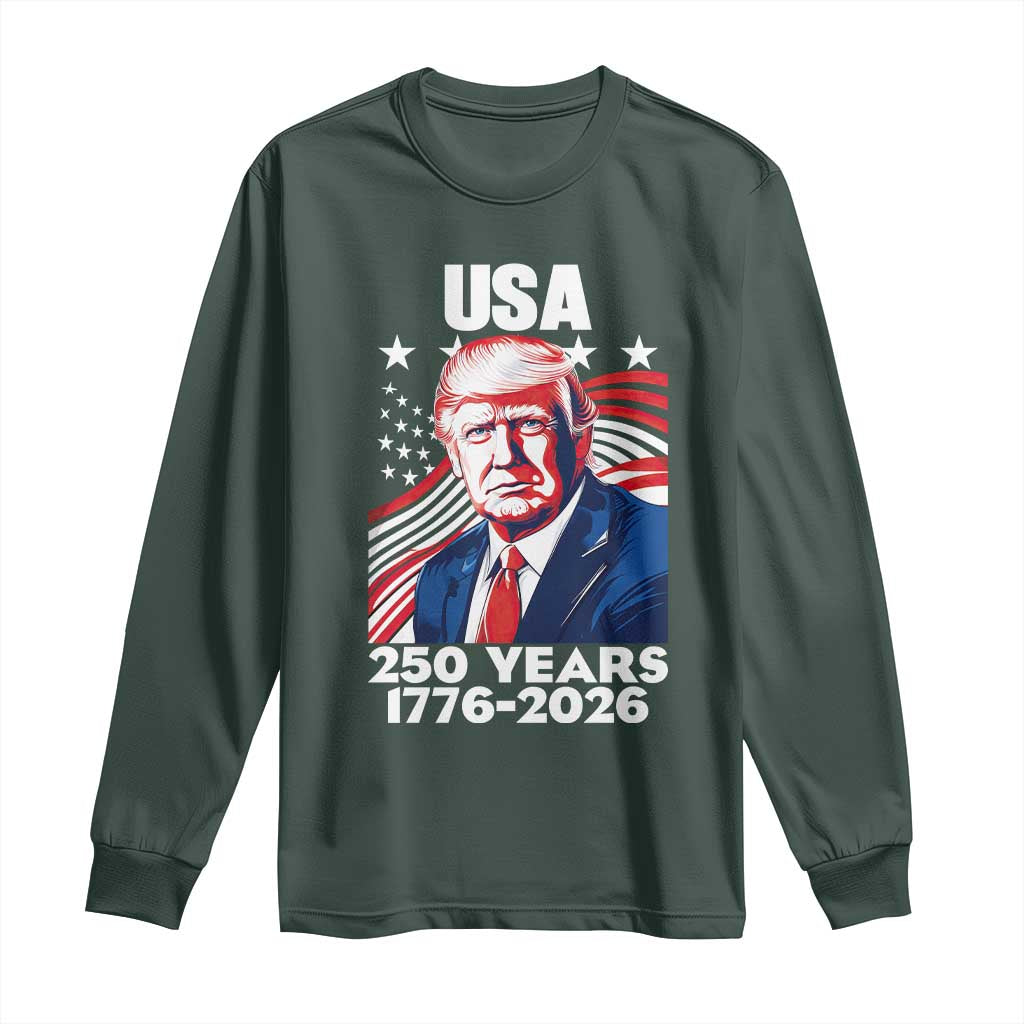 USA 250 Years 1776-2026 Trump Patriotic Portrait Long Sleeve Shirt American Flag Semiquincentennial Celebration TS02 Dark Forest Green Print Your Wear