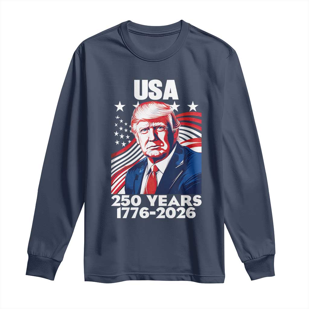 USA 250 Years 1776-2026 Trump Patriotic Portrait Long Sleeve Shirt American Flag Semiquincentennial Celebration TS02 Navy Print Your Wear