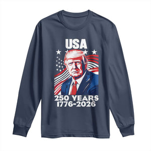 USA 250 Years 1776-2026 Trump Patriotic Portrait Long Sleeve Shirt American Flag Semiquincentennial Celebration TS02 Navy Print Your Wear