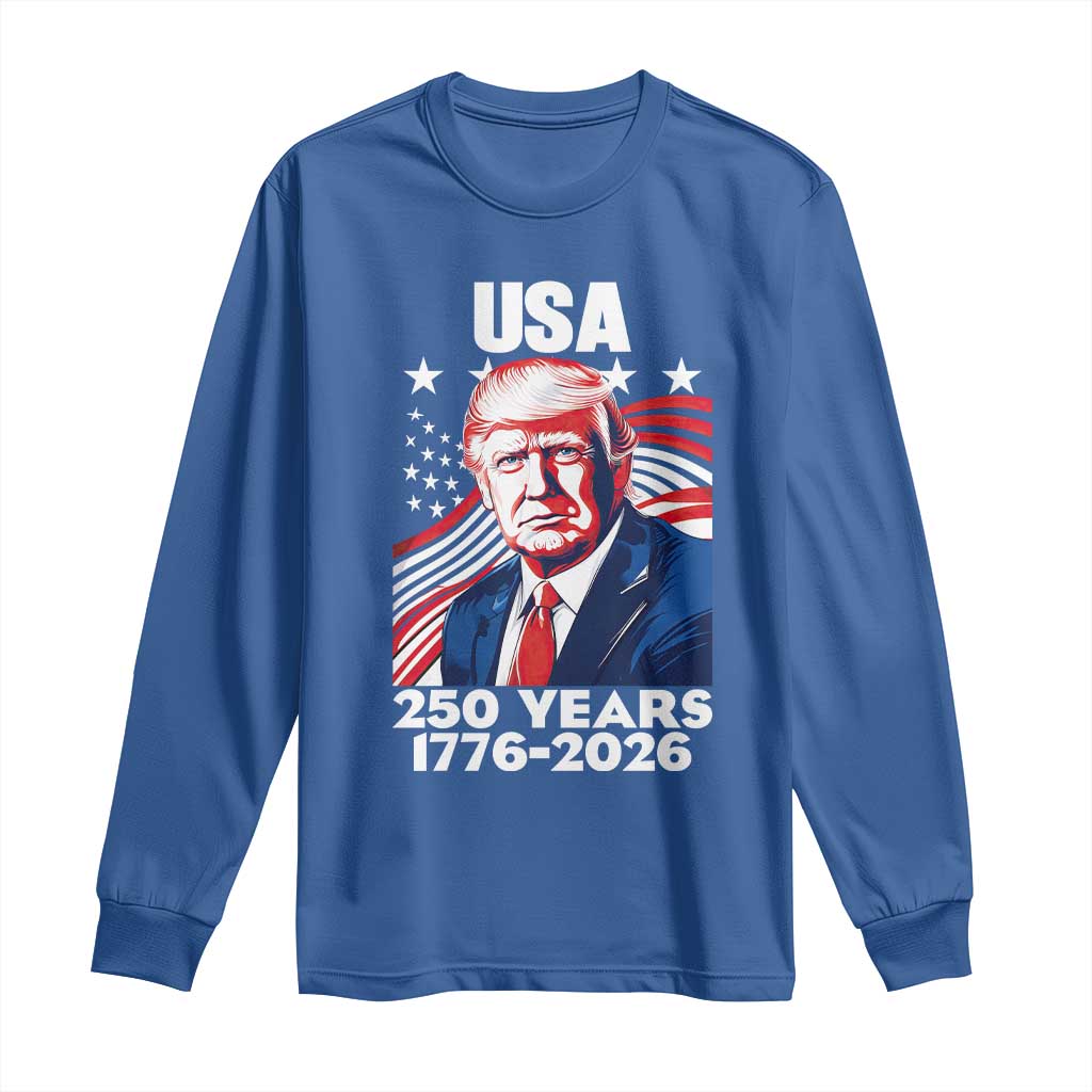 USA 250 Years 1776-2026 Trump Patriotic Portrait Long Sleeve Shirt American Flag Semiquincentennial Celebration TS02 Royal Blue Print Your Wear