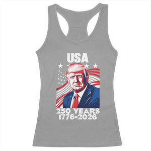 USA 250 Years 1776-2026 Trump Patriotic Portrait Racerback Tank Top American Flag Semiquincentennial Celebration TS02 Sport Gray Print Your Wear
