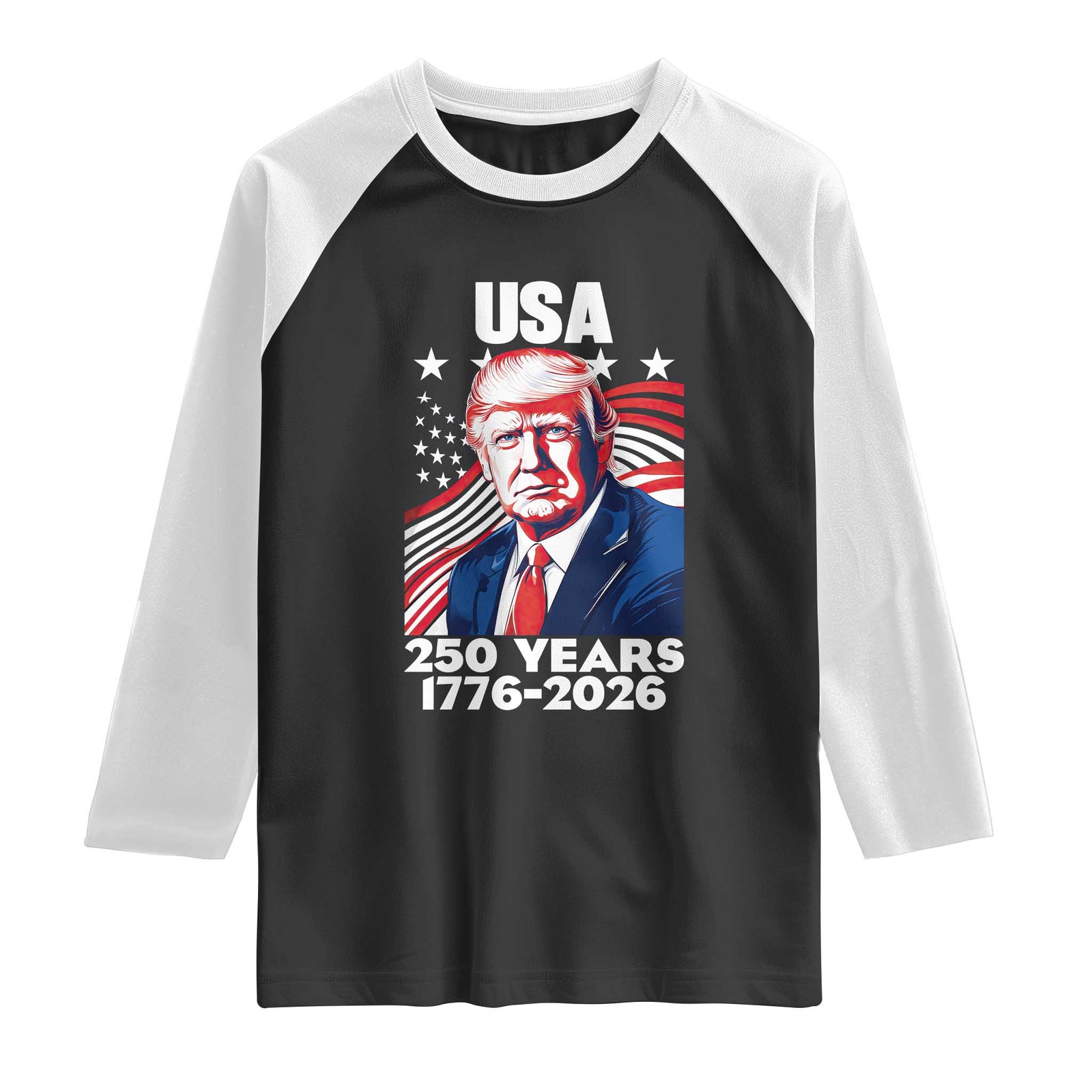 USA 250 Years 1776-2026 Trump Patriotic Portrait Raglan Shirt American Flag Semiquincentennial Celebration TS02 Black White Print Your Wear