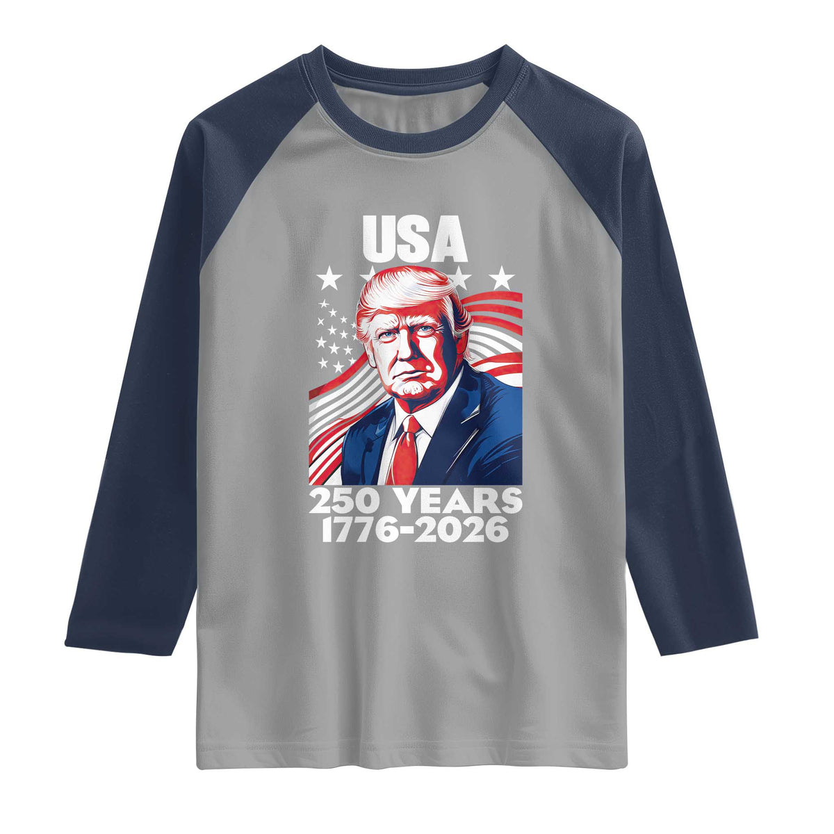 USA 250 Years 1776-2026 Trump Patriotic Portrait Raglan Shirt American Flag Semiquincentennial Celebration TS02 Sport Gray Navy Print Your Wear