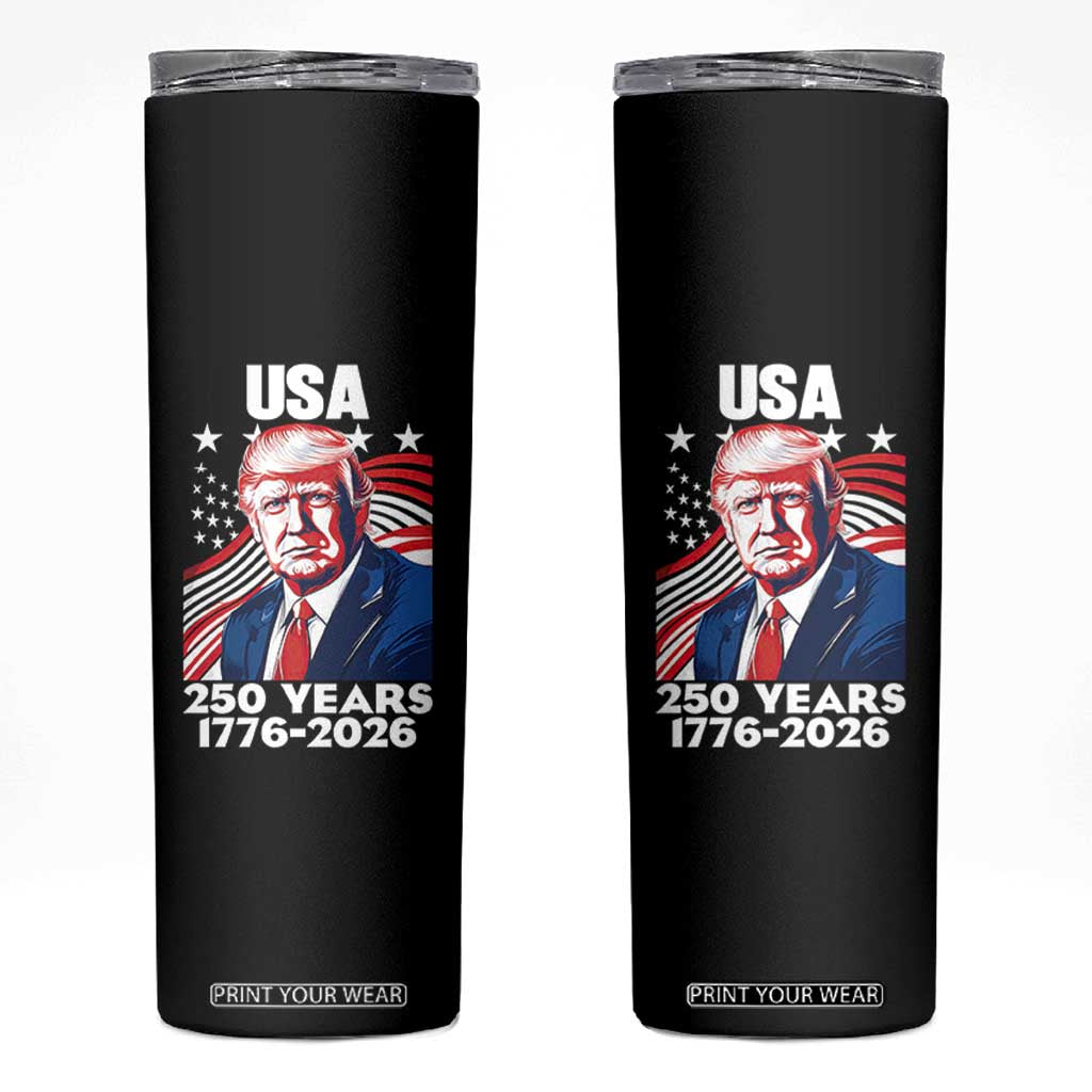 USA 250 Years 1776-2026 Trump Patriotic Portrait Skinny Tumbler American Flag Semiquincentennial Celebration TS02 Black Print Your Wear