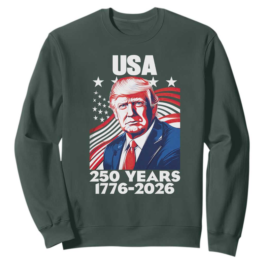 USA 250 Years 1776-2026 Trump Patriotic Portrait Sweatshirt American Flag Semiquincentennial Celebration TS02 Dark Forest Green Print Your Wear