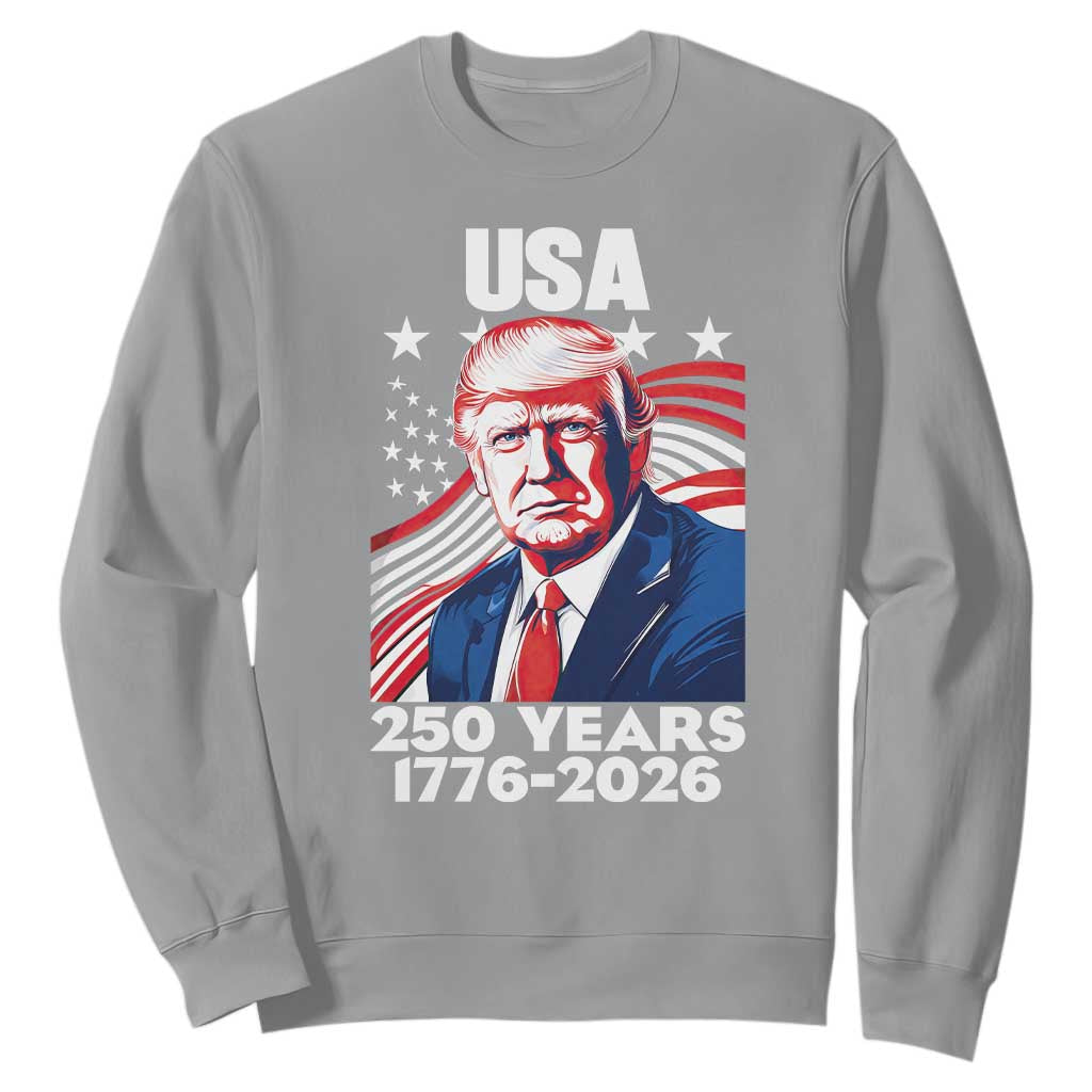 USA 250 Years 1776-2026 Trump Patriotic Portrait Sweatshirt American Flag Semiquincentennial Celebration TS02 Sport Gray Print Your Wear