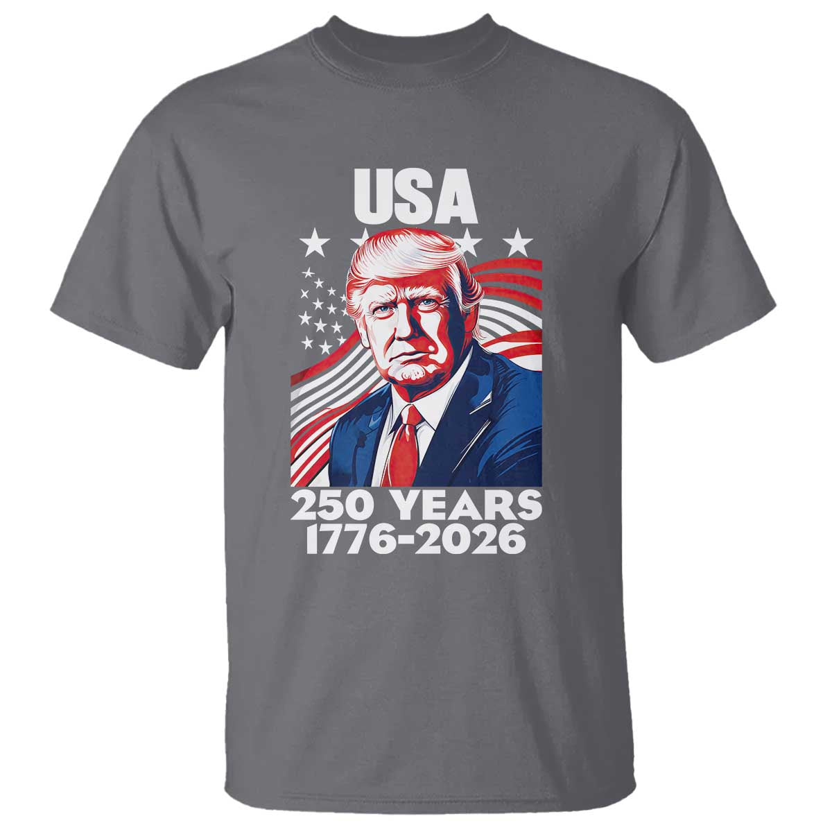 USA 250 Years 1776-2026 Trump Patriotic Portrait T Shirt American Flag Semiquincentennial Celebration TS02 Charcoal Print Your Wear
