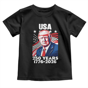 USA 250 Years 1776-2026 Trump Patriotic Portrait Toddler T Shirt American Flag Semiquincentennial Celebration TS02 Black Print Your Wear