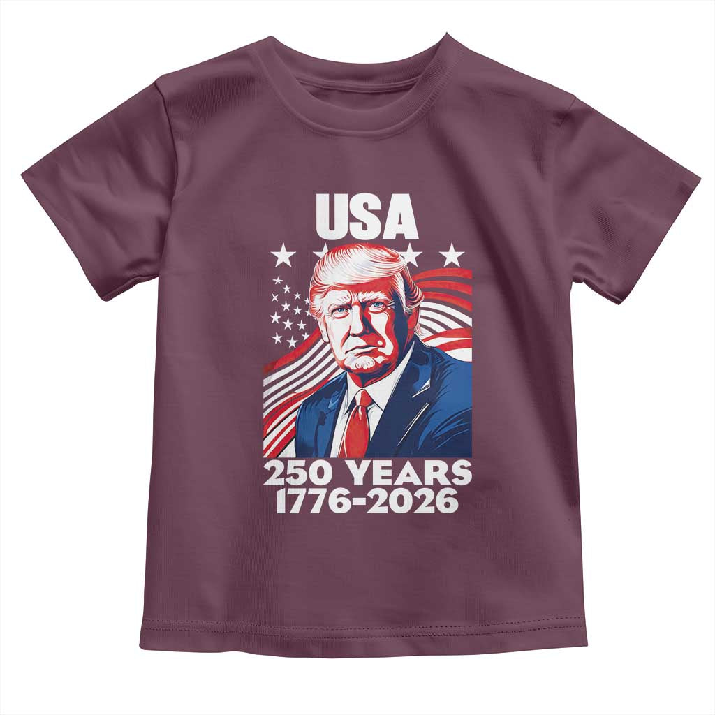 USA 250 Years 1776-2026 Trump Patriotic Portrait Toddler T Shirt American Flag Semiquincentennial Celebration TS02 Maroon Print Your Wear