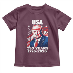 USA 250 Years 1776-2026 Trump Patriotic Portrait Toddler T Shirt American Flag Semiquincentennial Celebration TS02 Maroon Print Your Wear