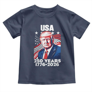 USA 250 Years 1776-2026 Trump Patriotic Portrait Toddler T Shirt American Flag Semiquincentennial Celebration TS02 Navy Print Your Wear