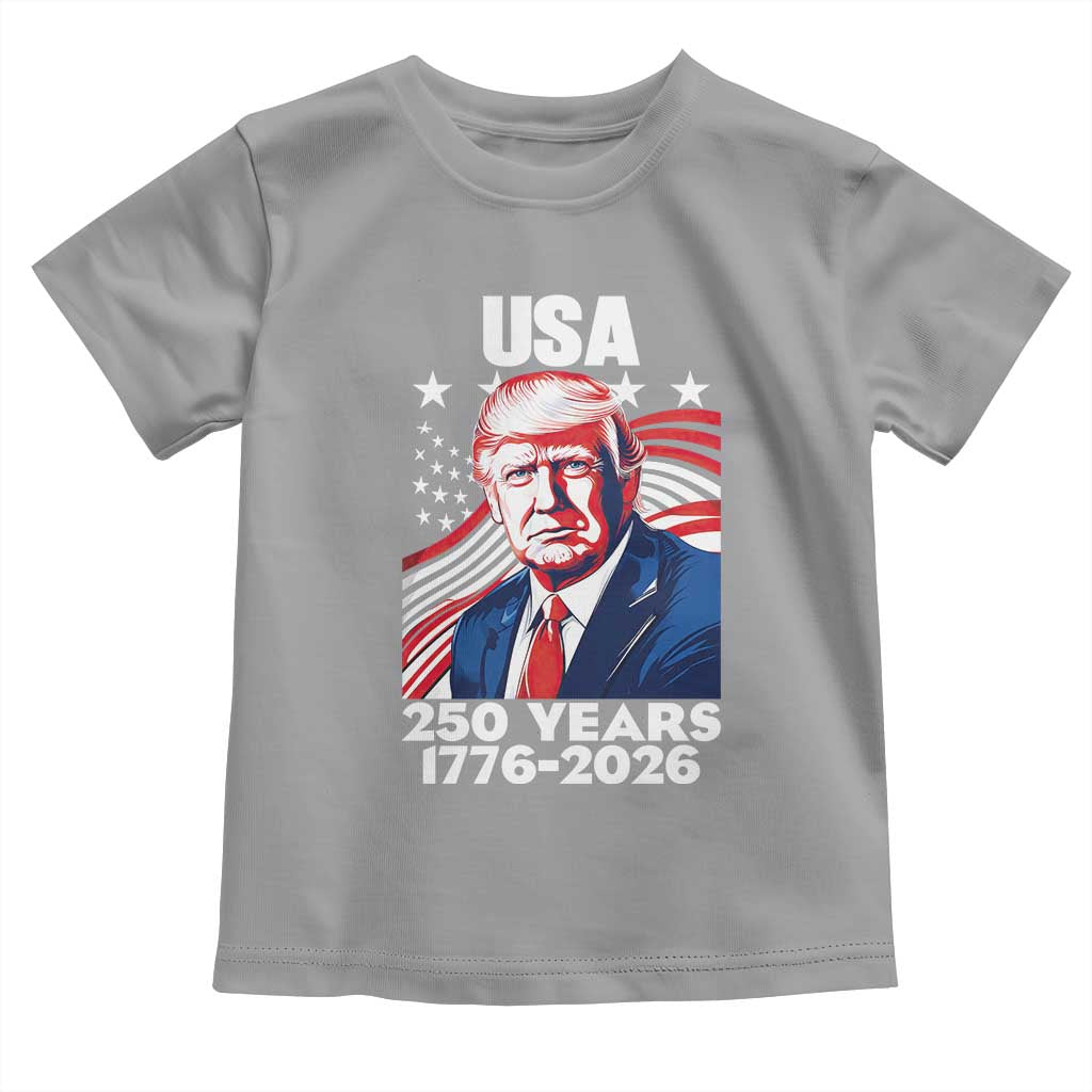 USA 250 Years 1776-2026 Trump Patriotic Portrait Toddler T Shirt American Flag Semiquincentennial Celebration TS02 Sport Gray Print Your Wear