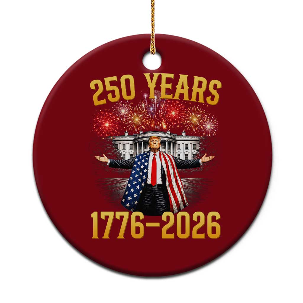 250 Years 1776-2026 Trump Daddys Home Patriotic Ceramic Ornament Fireworks 250th Anniversary Semiquincentennial Celebration TS02 1pc Red Print Your Wear