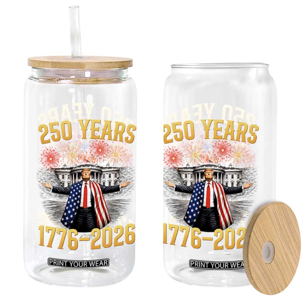 250 Years 1776-2026 Trump Daddys Home Patriotic Glass Can Fireworks 250th Anniversary Semiquincentennial Celebration TS02 Print Your Wear