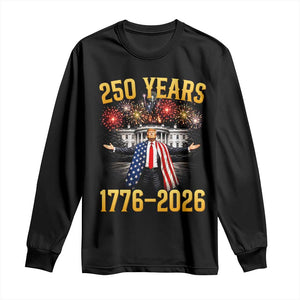 250 Years 1776-2026 Trump Daddys Home Patriotic Long Sleeve Shirt Fireworks 250th Anniversary Semiquincentennial Celebration TS02 Black Print Your Wear