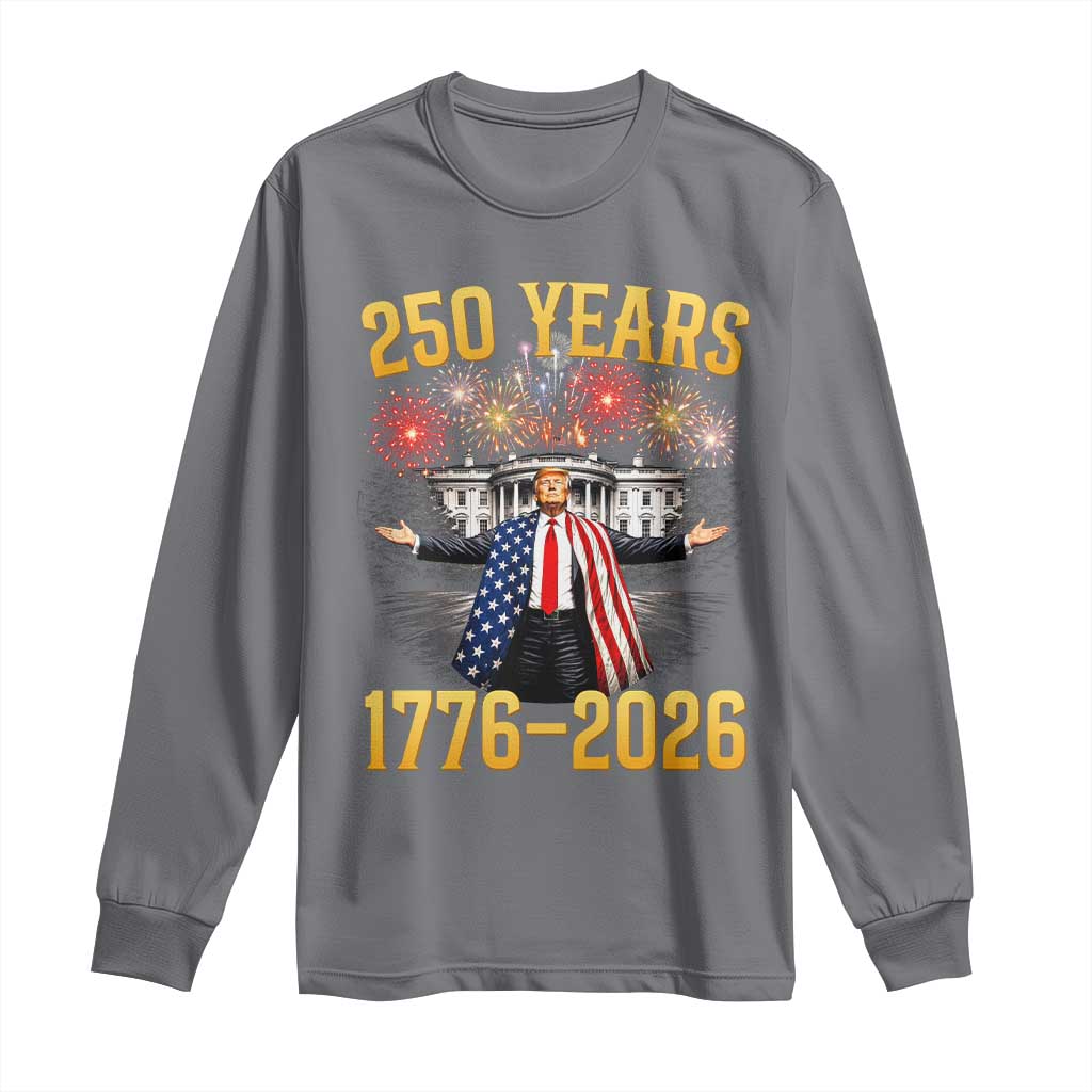 250 Years 1776-2026 Trump Daddys Home Patriotic Long Sleeve Shirt Fireworks 250th Anniversary Semiquincentennial Celebration TS02 Charcoal Print Your Wear