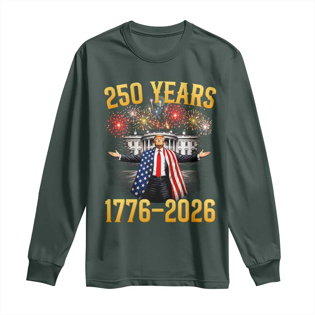 250 Years 1776-2026 Trump Daddys Home Patriotic Long Sleeve Shirt Fireworks 250th Anniversary Semiquincentennial Celebration TS02 Dark Forest Green Print Your Wear